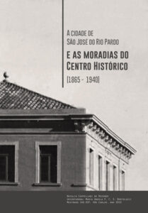 A cidade de São José do Rio Pardo e as moradias do Centro Histórico (1865 – 1940)